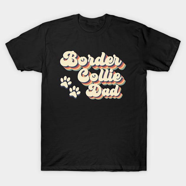 Border Collie Dad Gift For Lovers of Dogs T-Shirt by MerchAndrey